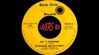 LEE WILLIAMS \u0026 THE CYMBALS~GET IT TOGETHER~BLACK CIRCLE