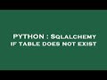 PYTHON : Sqlalchemy if table does not exist