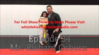 Whistlekick Martial Arts Radio Podcast #34: Mr. Richard Osborn