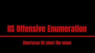 Hacking pills #54 : Microsoft IIS Offensive enumeration
