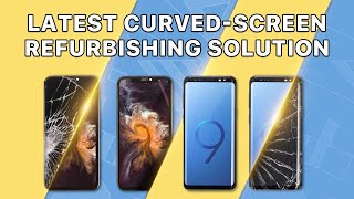 The Latest Curved OLED Screen Refurbishing Solution V5.0 ( Galaxy S9 Demo )