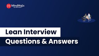Lean Interview Questions and Answers 2024 | Lean Management Interview | Lean FAQs | MindMajix