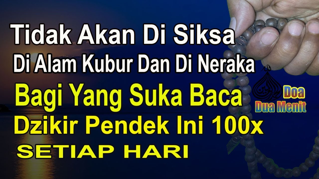 ALLAH TIDAK AKAN MENGAZAB DI NERAKA ORANG YANG SUKA BACA DZIKIR PENDEK ...