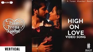 High on love - Vertical video song | Pyar Prema Kadhal | Sid Sriram | Yuvan Shankar | Harish Kalyan