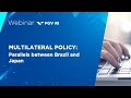 Webinar | Multilateral Policy: parallels between Brazil and Japan