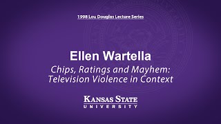 Ellen Wartella: Chips, Ratings and Mayhem Television Violence in Context