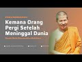 KEMANA ORANG PERGI SETELAH MENINGGAL DUNIA