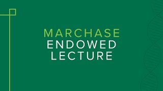 2019 Marchase Endowed Lecture