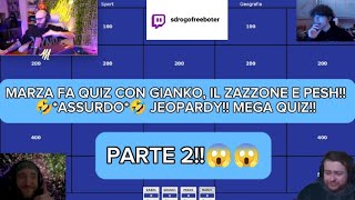 MARZA FA QUIZ CON Gianko, il Zazzone e Pesh 🤣*ASSURDO*🤣 JEOPARDY!! MEGA QUIZ!! PARTE 2!!😱😱