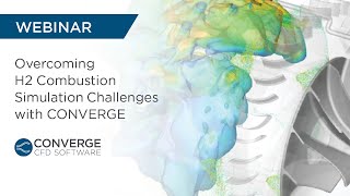 WEBINAR | Overcoming H2 Combustion Simulation Challenges with CONVERGE