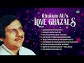 ghulam ali love ghazals hungama hai kyon barpa chupke chupke raat din ghazal collection 2024