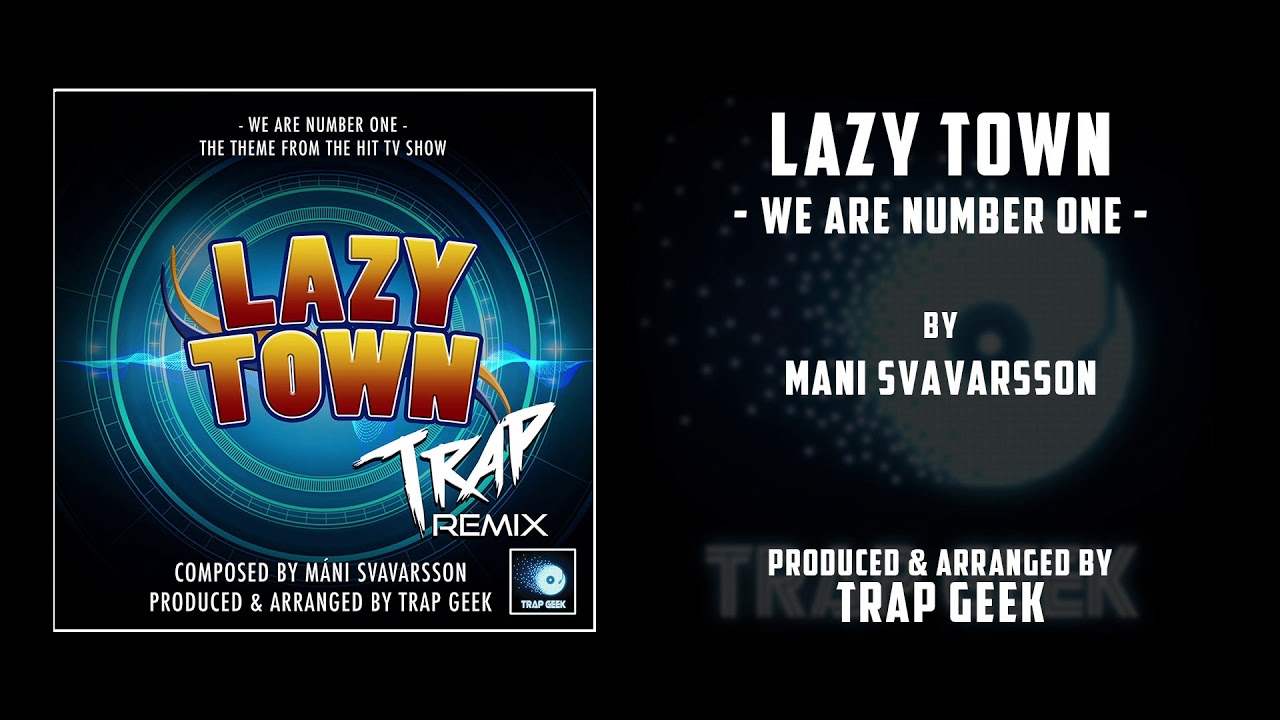 Lazy Town We Are Number One Trap Remix Youtube Music