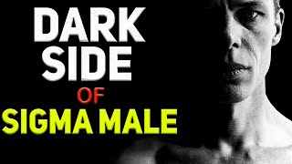 Dark Side Of Sigma Males | Sigma Male Personality | Dream Thinker