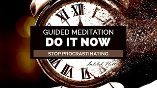 Stop Procrastinating Guided Meditation (Be Proactive, Be Productive, Get Your Work Done)