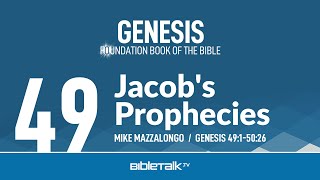 Jacob's Prophecies (Genesis 49-50 Bible Study) – Mike Mazzalongo | BibleTalk.tvbleTalk.tv