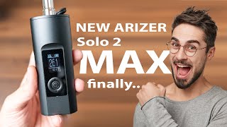 Arizer Solo 2 MAX Review (+ VS. old Solo 2, Air Max, S\u0026B Venty)