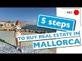 HOW TO BUY REAL ESTATE IN MALLORCA / SPAIN I Step-by-step guide for first time buyers!