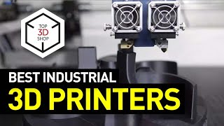 Best Industrial 3D Printers and Their Benefits