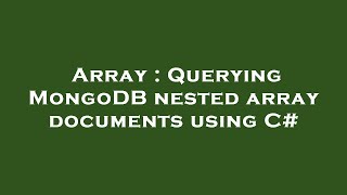Array : Querying MongoDB nested array documents using C#