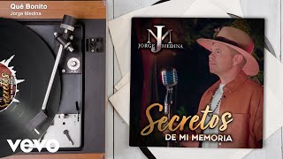 Jorge Medina - Qué Bonito (Audio/Con Mariachi)