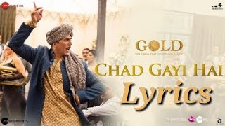 Chad Gayi Hai Song Lyrics | Akshay Kumar,Mouni Roy | Gold | By Varun Editing