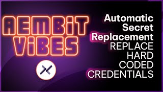 Aembit Vibes: Replace Hard-Coded Credentials and Secrets Automatically