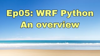 Ep05: WRF Python - an overview