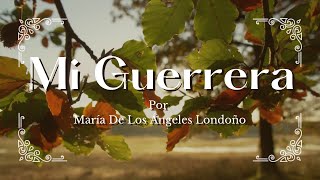 🌸🌺POEMA A MI HIJA🌸🌺 - "MI GUERRERA" por María De Los Ángeles Londoño
