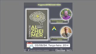 Programa Entre duas VIdas - Doença de Alzheimer - Dr Carlos Durgante