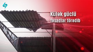 Oğuzda güclü külək fəsadlar törədib | Kanal S Xəbər