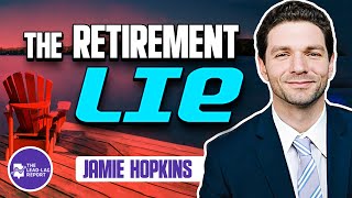 Stop Believing the Myth! Expert Jamie Hopkins reveals the Best Way to Plan for Retirement!