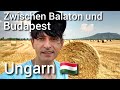 Zwischen Balaton und Budapest, Ungarn 🇭🇺