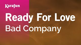 Ready For Love - Bad Company | Karaoke Version | KaraFun