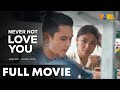 Never Not Love You FULL MOVIE HD | Nadine Lustre, James Reid