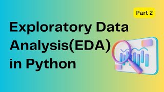 02. Exploratory Data Analysis (EDA) in Python - Part 2 | Machine Learning