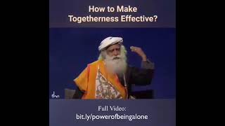#How To Make Togetherness Effective#sadhguru short videoos#sadhguru#Sadhguru English