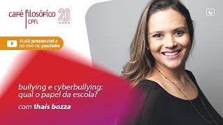 Bullying e cyberbullying: qual o papel da escola?, com Thaís Bozza