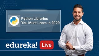 Python Live | Python Libraries You Must Learn in 2020 | Learn Python | Python Training | Edureka