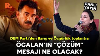 DEM Parti İstanbul'da toplandı: Hatimoğulları'dan kritik Öcalan açıklaması #CANLI