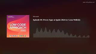 Episode 69: Power Apps at Ignite 2024 (w/ Leon Welicki)