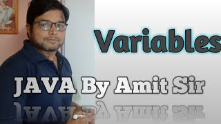 JAVA By Amit Sir || Variables in Java