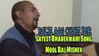 Balti Aag Chati Par || Latest Bhaderwahi Song || Mool Raj Misher