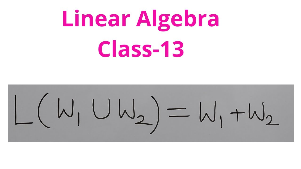 Linear Algebra-Class-13 - YouTube