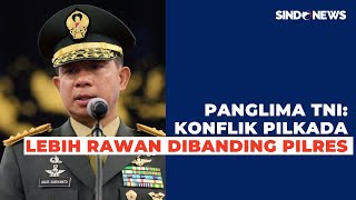 Sebut Pilkada Lebih Rawan Konflik, Panglima TNI Singgung Carok Sampang hingga Tragedi Benny Laos