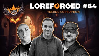 Testing Corruption | LoreForged Podcast | Episode 64