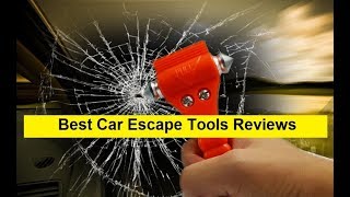 Top 3 Best Car Escape Tools Reviews in 2019