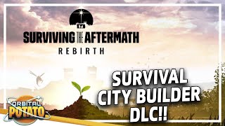 Everything NEW In Surviving The Aftermath - Rebirth - Big New DLC - Survival City Builder, Analysis