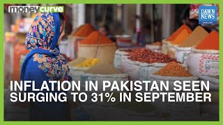 Inflation In Pakistan May Surge To 31% In September | MoneyCurve | Dawn News English