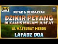 DZIKIR SORE / MALAM di HARI KAMIS MALAM JUMAT l Doa Pembuka Rezeki dari Segala Penjuru