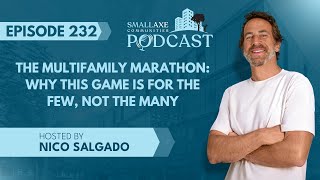 Episode 232. The Multifamily Marathon: Why This Game Is for the Few, Not the Many